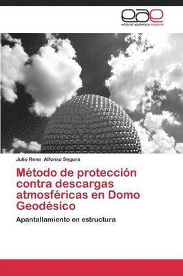 Alfonso - Metodo de proteccion contra descargas atmosfericas en Domo Geodesico, Häftad