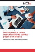 Los impuestos como instrumentos de politica publica en Mexico