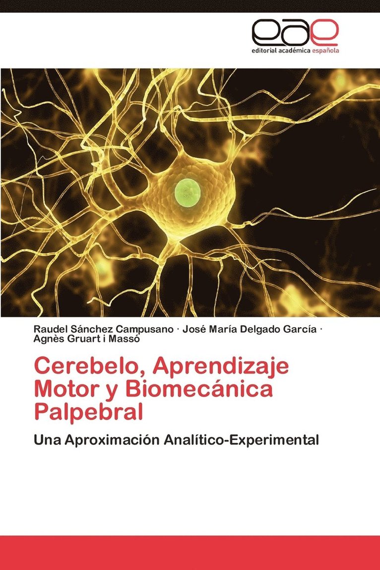 Raudel Sánchez Campusano, José María Delgado García, Agnès Gruart i Massó - Cerebelo, Aprendizaje Motor y Biomecánica Palpebral, Häftad