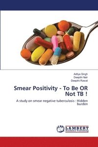 Smear Positivity - To Be OR Not TB !