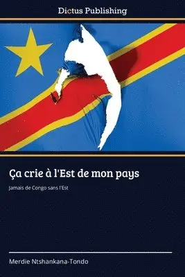 Merdie Ntshankana-Tondo - Ça crie à l'Est de mon pays, Häftad. Tillgänglighet: Lägg i varukorg