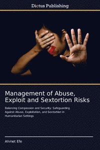 Management of Abuse, Exploit and Sextortion Risks