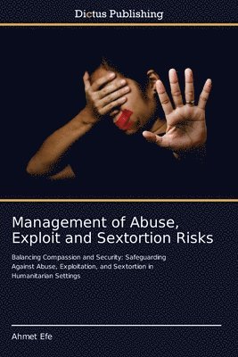 Ahmet Efe - Management of Abuse, Exploit and Sextortion Risks, Häftad