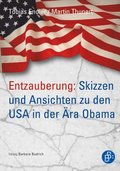 Entzauberung: Skizzen und Ansichten zu den USA in der ÿra Obama