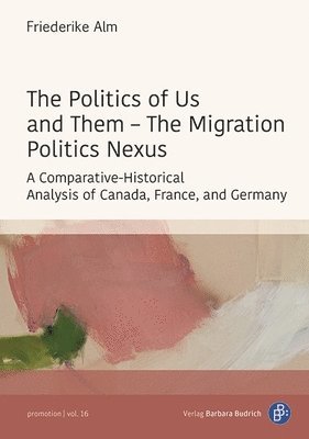Friederike Alm - Politics of Us and Them – The Migration Politics Nexus, Häftad