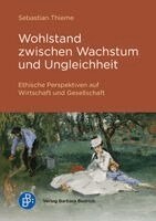 Sebastian Thieme - Wohlstand zwischen Wachstum und Ungleichheit, Häftad