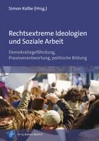 Simon Wilhelm Kolbe - Rechtsextreme Ideologien und Soziale Arbeit, Häftad