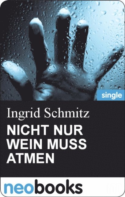 Ingrid Schmitz - NICHT NUR WEIN MUSS ATMEN, E-bok