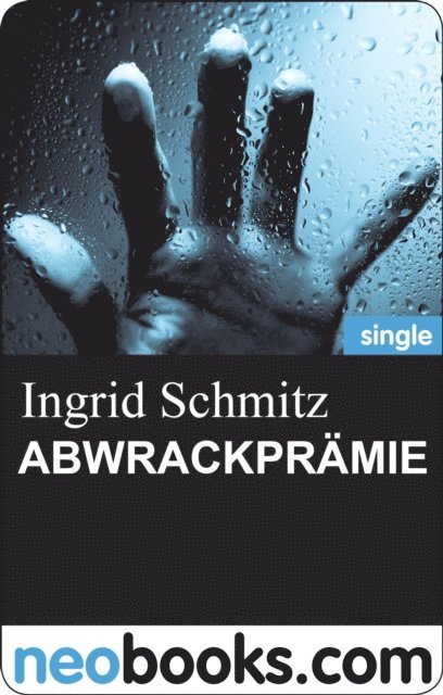 Ingrid Schmitz - ABWRACKPRÄMIE, E-bok