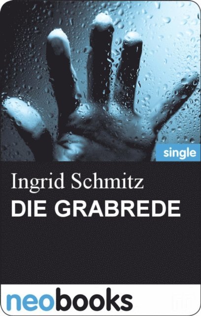 Ingrid Schmitz - Die Grabrede, E-bok