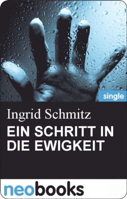 Ingrid Schmitz - EIN SCHRITT IN DIE EWIGKEIT, E-bok