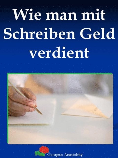 Georgius Anastolsky - Wie man mit Schreiben Geld verdient, E-bok. Tillgänglighet: Lägg i varukorg