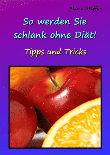 Alina Steffen - So werden Sie schlank ohne Diät!, E-bok. Tillgänglighet: Lägg i varukorg