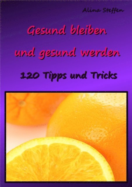 Alina Steffen - Gesund bleiben und gesund werden, E-bok. Tillgänglighet: Lägg i varukorg
