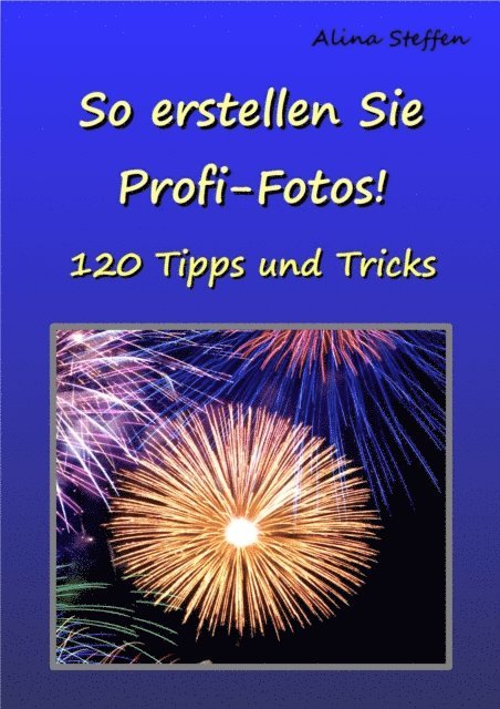 Alina Steffen - So erstellen Sie Profi-Fotos!, E-bok. Tillgänglighet: Lägg i varukorg