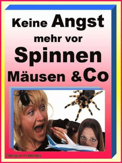 Georgius Anastolsky - Keine Angst mehr vor Spinnen Mäusen & Co, E-bok. Tillgänglighet: Lägg i varukorg