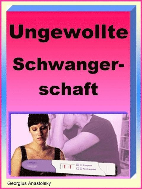 Georgius Anastolsky - Ungewollte Schwangerschaft, E-bok. Tillgänglighet: Lägg i varukorg