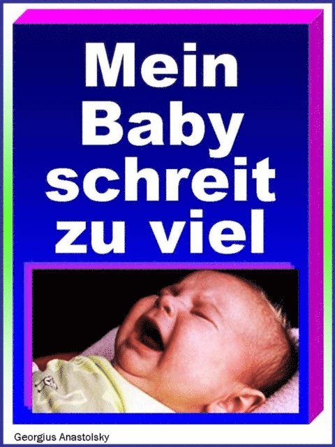 Georgius Anastolsky - Mein Baby schreit zu viel, E-bok. Tillgänglighet: Lägg i varukorg