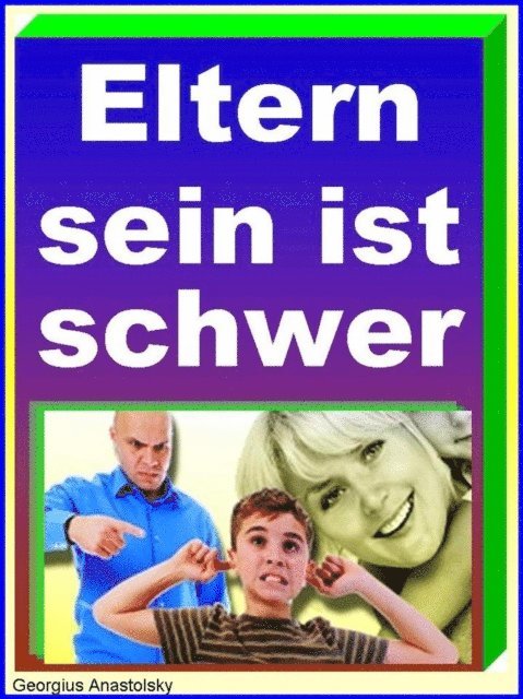 Georgius Anastolsky - Eltern sein ist schwer, E-bok. Tillgänglighet: Lägg i varukorg