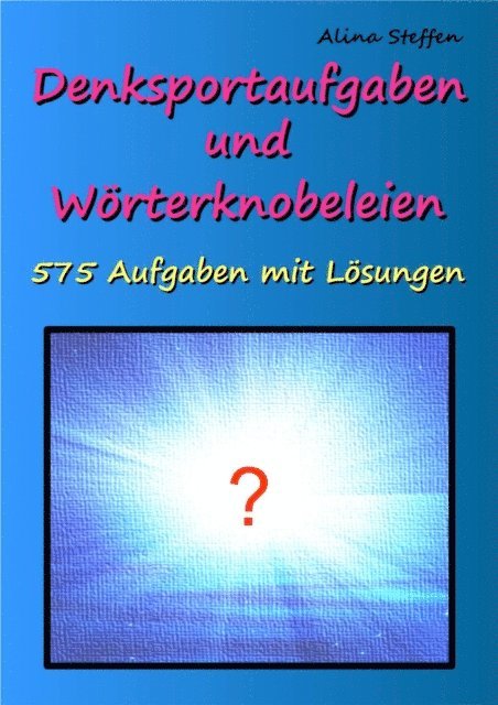 Alina Steffen - Denksportaufgaben und Wörterknobeleien, E-bok. Tillgänglighet: Lägg i varukorg
