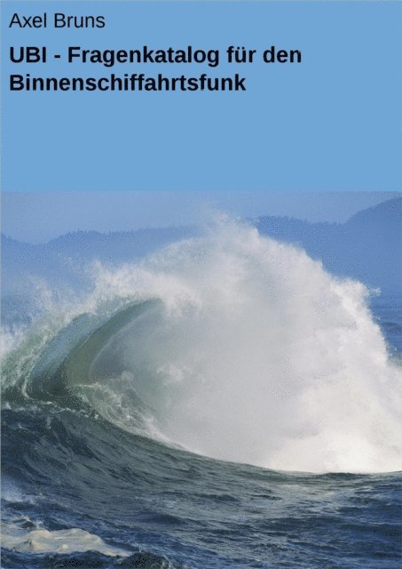 Axel Bruns - UBI - Fragenkatalog für den Binnenschiffahrtsfunk, E-bok