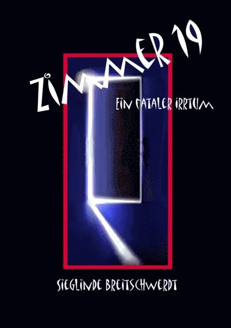 Sieglinde Breitschwerdt - Zimmer 19, E-bok