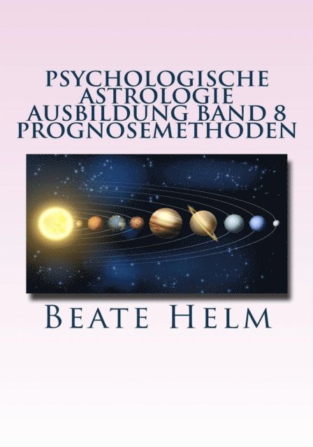 Beate Helm - Psychologische Astrologie - Ausbildung Band 8: Prognosemethoden, E-bok. Tillgänglighet: Lägg i varukorg