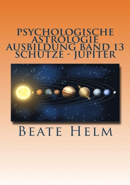Beate Helm - Psychologische Astrologie - Ausbildung Band 13: Schütze - Jupiter, E-bok. Tillgänglighet: Lägg i varukorg