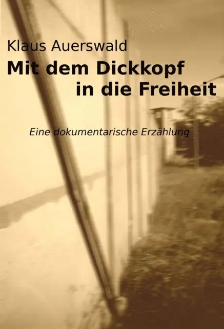 Klaus Auerswald - Mit dem Dickkopf in die Freiheit, E-bok. Tillgänglighet: Lägg i varukorg