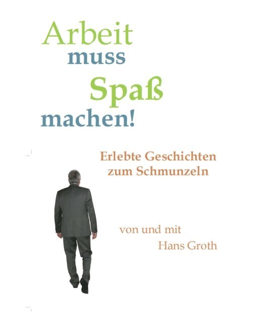 Hans Groth - Arbeit muss Spaß machen!, E-bok
