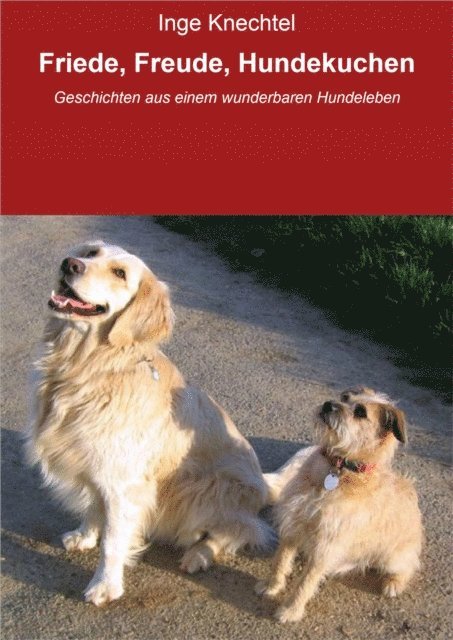 Inge Knechtel - Friede, Freude, Hundekuchen, E-bok