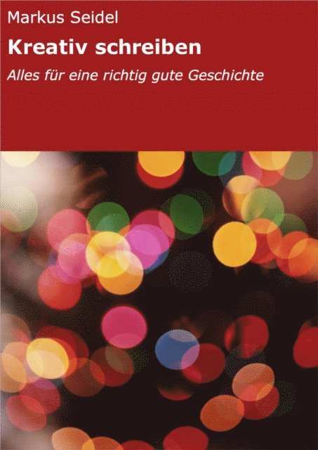 Markus Seidel - Kreativ schreiben, E-bok