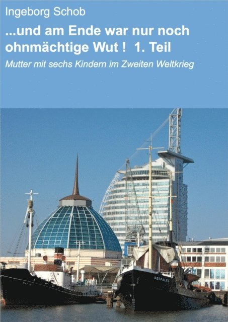 Ingeborg Schob - ...und am Ende war nur noch ohnmächtige Wut ! 1. Teil, E-bok