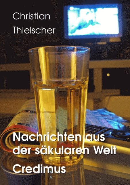 Christian Thielscher - Nachrichten aus der säkularen Welt / Credimus, E-bok