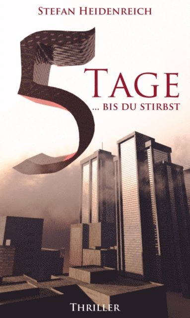 Stefan Heidenreich - Fünf Tage - Thriller, E-bok