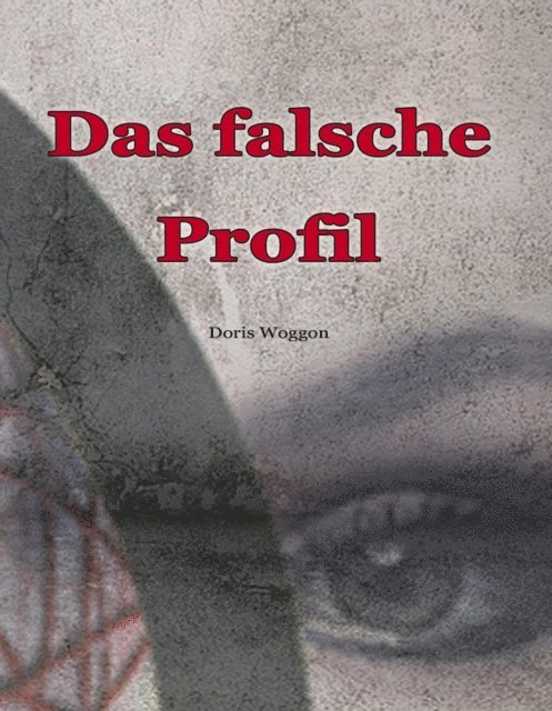 Doris Woggon - Das falsche Profil, E-bok