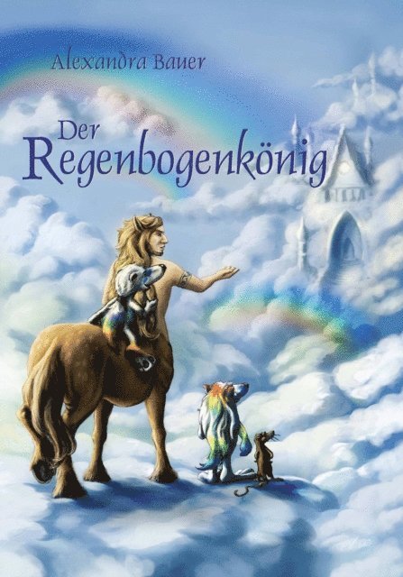 Alexandra Bauer - Der Regenbogenkönig, E-bok
