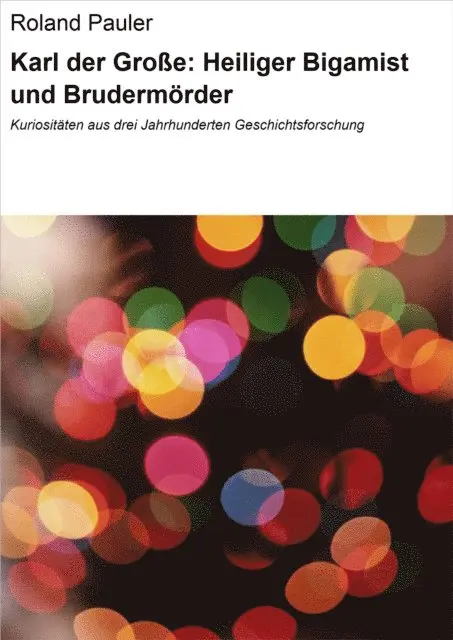 Roland Pauler - Karl der Große: Heiliger Bigamist und Brudermörder, E-bok. Tillgänglighet: Lägg i varukorg