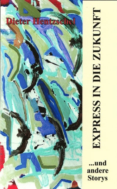 Dieter Hentzschel - EXPRESS IN DIE ZUKUNFT, E-bok