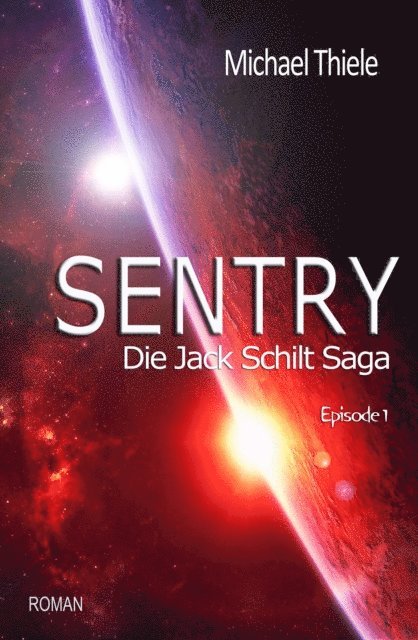 Michael Thiele - Sentry - Die Jack Schilt Saga, E-bok