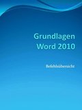 Grundlagen Word 2010 Befehlsübersicht