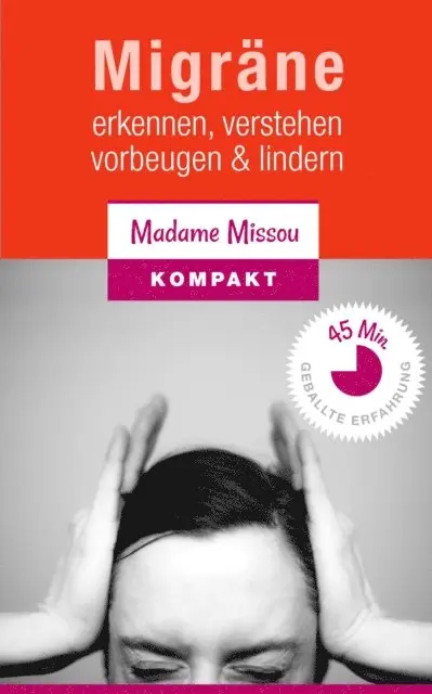Madame Missou - Migräne - Erkennen, verstehen, vorbeugen & lindern., E-bok. Tillgänglighet: Lägg i varukorg