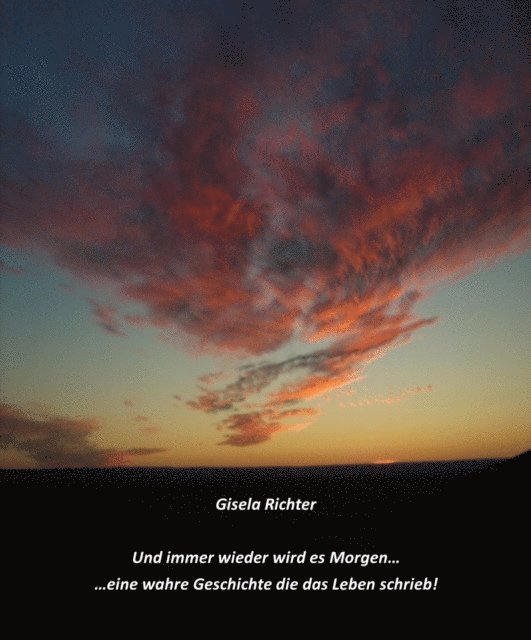 Gisela Richter - ... Und immer wieder wird es Morgen..., E-bok