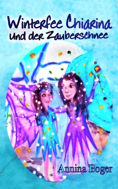 Annina Boger, SchreibARTelier Gerber Germany - Winterfee Chiarina und der Zauberschnee, E-bok