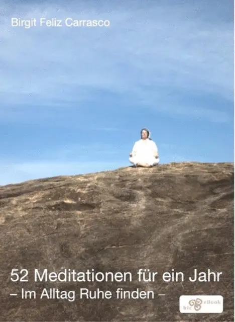 Birgit Feliz Carrasco - 52 Meditationen für ein Jahr, E-bok. Tillgänglighet: Lägg i varukorg
