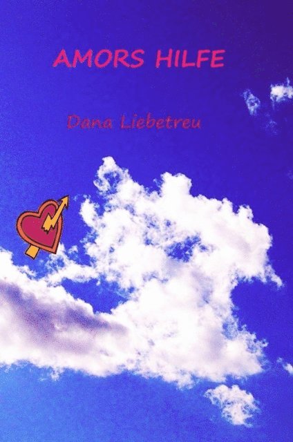 Dana Liebetreu - Amors Hilfe, E-bok
