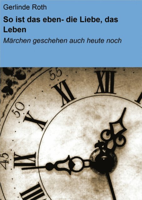 Gerlinde Roth - So ist das eben- die Liebe, das Leben, E-bok