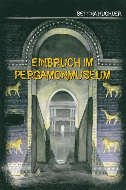 Bettina Huchler - Einbruch im Pergamonmuseum, E-bok