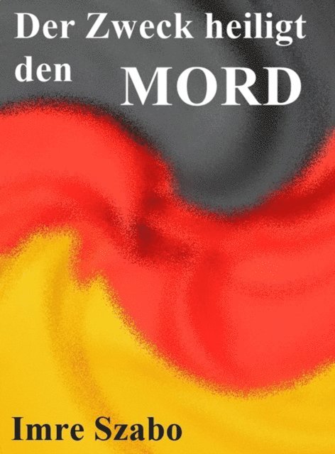Imre Szabo - Der Zweck heiligt den Mord, E-bok