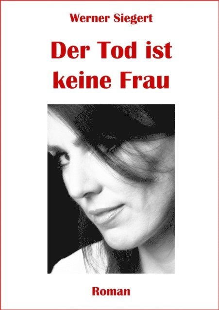Werner Siegert - Der Tod ist keine Frau, E-bok